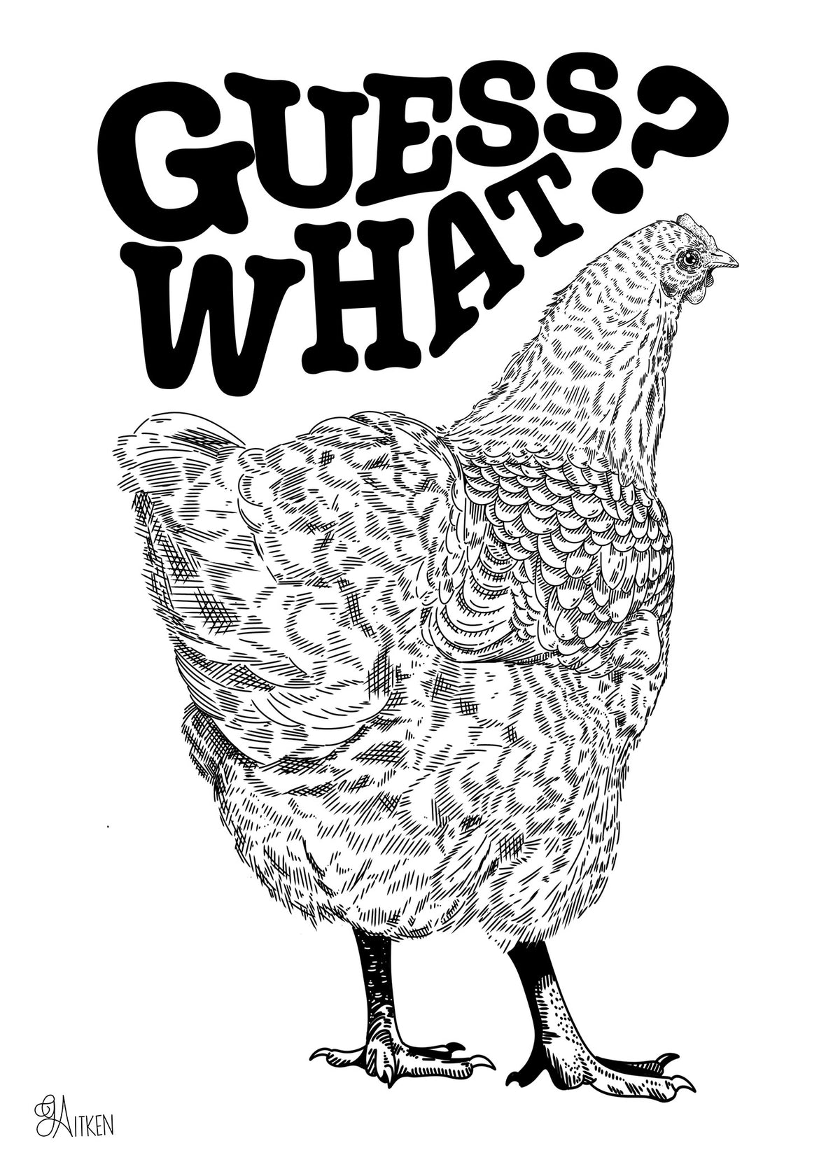 Chicken Butt 5x7 black and white art print of a chicken looking back beneath bold Guess What lettering