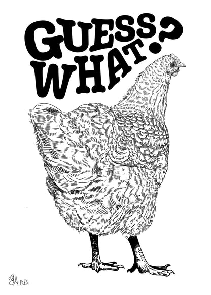 Chicken Butt 5x7 black and white art print of a chicken looking back beneath bold Guess What lettering
